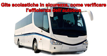 Gite scolastiche in sicurezza, come verificare l’efficienza dell’autobus 20180409-gite