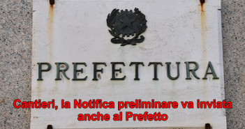 Cantieri, la Notifica preliminare va inviata anche al Prefetto 20181105-prefetto
