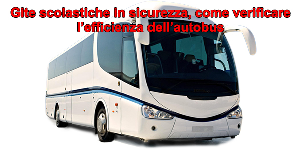 Gite scolastiche in sicurezza, come verificare l’efficienza dell’autobus