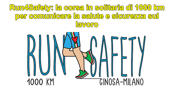 Run4Safety: la corsa in solitaria di 1000 km per comunicare la salute e sicurezza sul lavoro