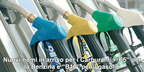Nuovi nomi in arrivo per i Carburanti: “E5” per la Benzina e “B10” per il gasolio