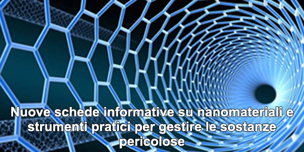 Nuove schede informative su nanomateriali e strumenti pratici per gestire le sostanze pericolose