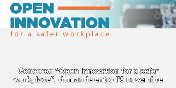 Concorso “Open Innovation for a safer workplace”, domande entro l’8 novembre