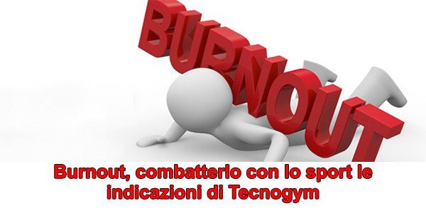 Burnout, combatterlo con lo sport le indicazioni di Tecnogym