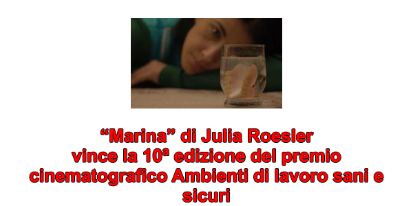 “Marina” di Julia Roesler vince la 10ª edizione del premio cinematografico Ambienti di lavoro sani e sicuri