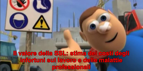 Il valore della SSL: stima dei costi degli infortuni sul lavoro e delle malattie professionali