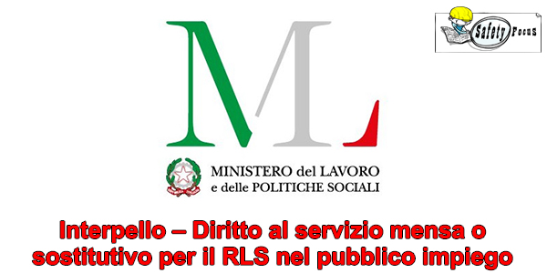 Interpello – Diritto al servizio mensa o sostitutivo per il RLS nel pubblico impiego