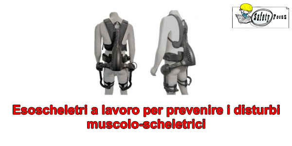 Esoscheletri a lavoro per prevenire i disturbi muscolo-scheletrici